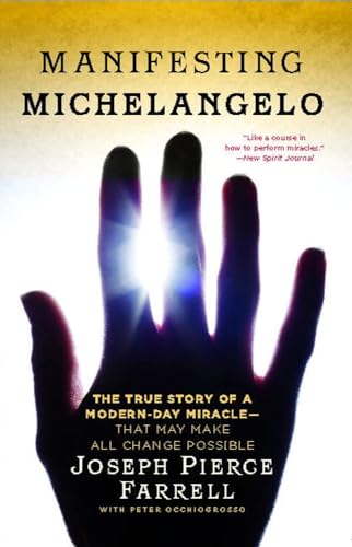 Manifesting Michelangelo: The True Story of a Modern-Day Miracle-That May Make All Change Possible